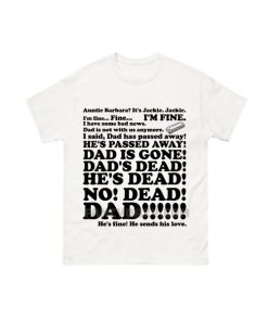 Dad’s Dead Plus, Auntie Barbara, Jackie Shirt