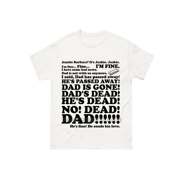 Dad’s Dead Plus, Auntie Barbara, Jackie Shirt Dad’s Dead Plus, Auntie Barbara, Jackie Shirt