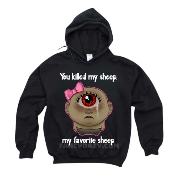 You Killed My Favorite Sheep Shirt You Killed My Favorite Sheep Shirt