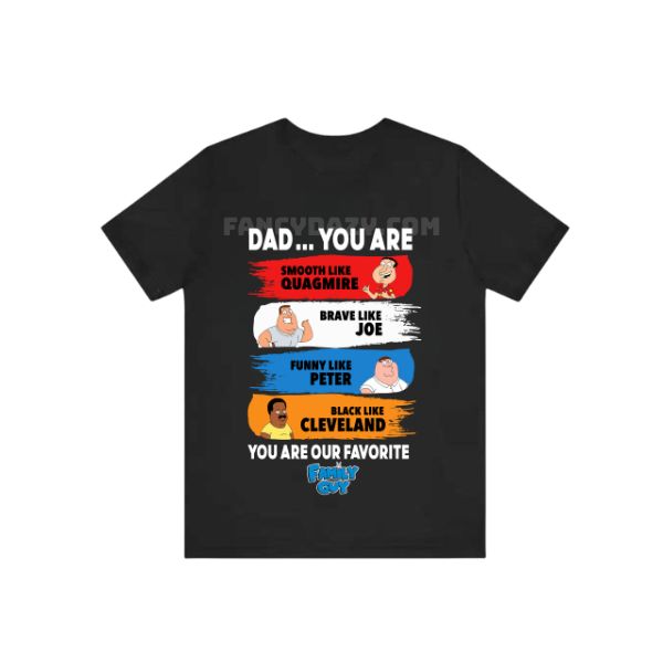 Family Guy Dad You Are Shirt Family Guy Dad You Are Shirt