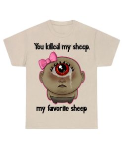 You Killed My Favorite Sheep Shirt