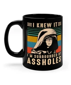 Spaceballs I Knew It I’m Surrounded By Assholes Mug
