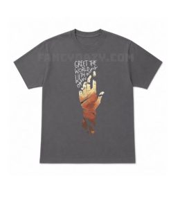 Epic Greet The World With Open Arms Shirt