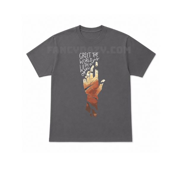 Epic Greet The World With Open Arms Shirt Epic Greet The World With Open Arms Shirt