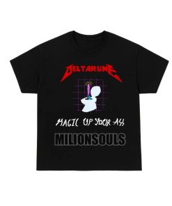 Deltarune Metallica Magic Up Your Ass Shirt