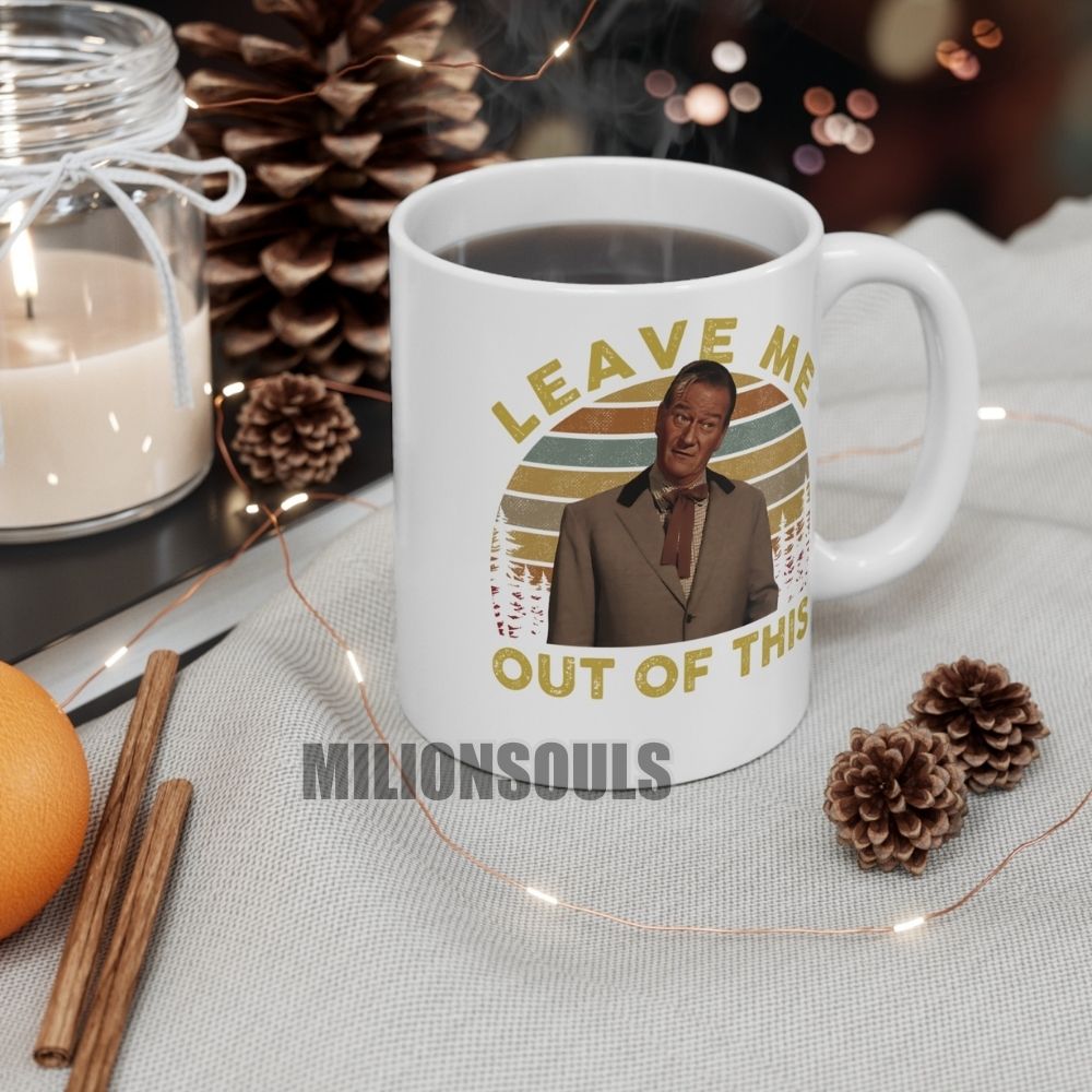 McLintock Leave Me Out Of This Mug McLintock Leave Me Out Of This Mug
