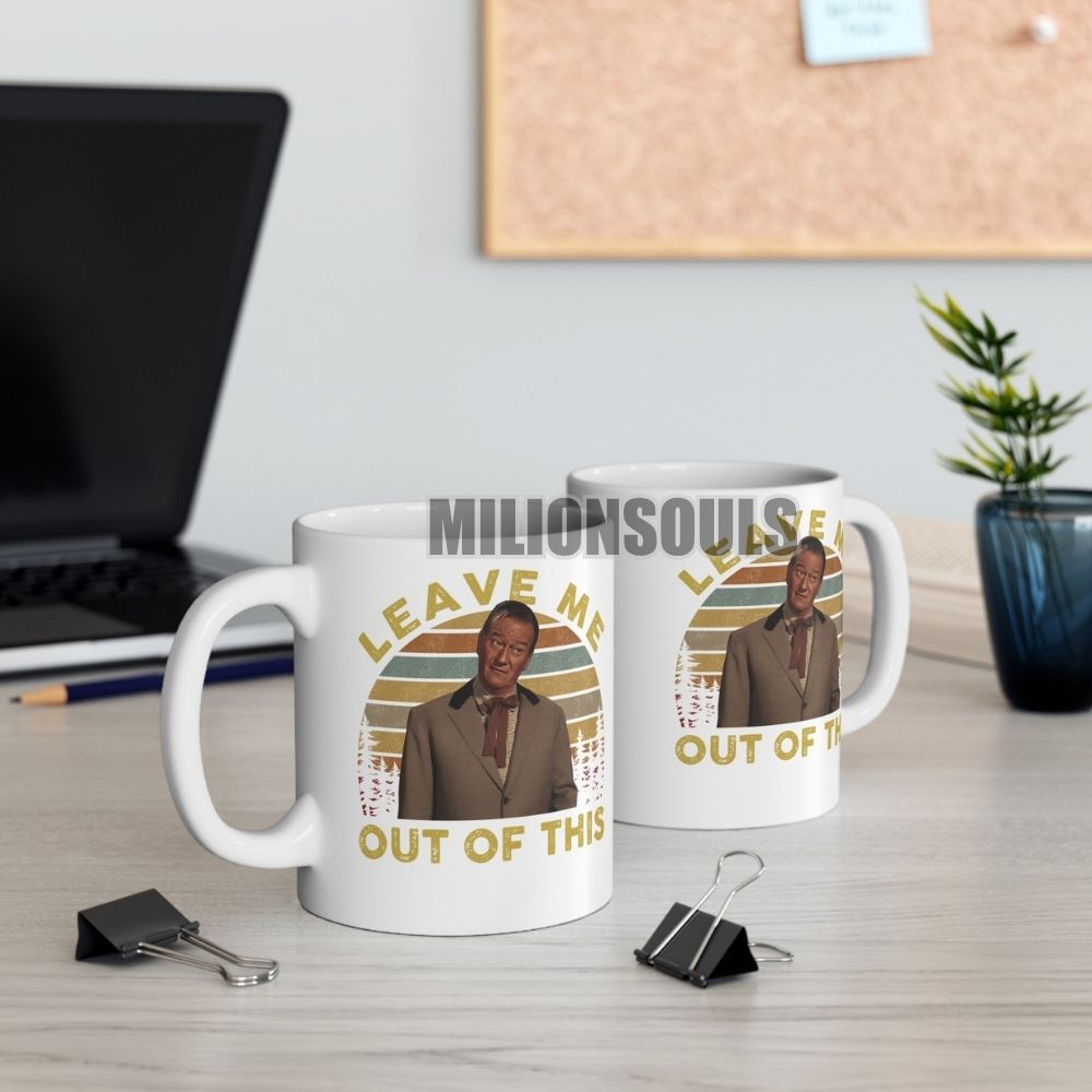 McLintock Leave Me Out Of This Mug McLintock Leave Me Out Of This Mug