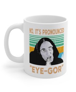 Young Frankenstein It’s Pronounced Eye Gor Mug