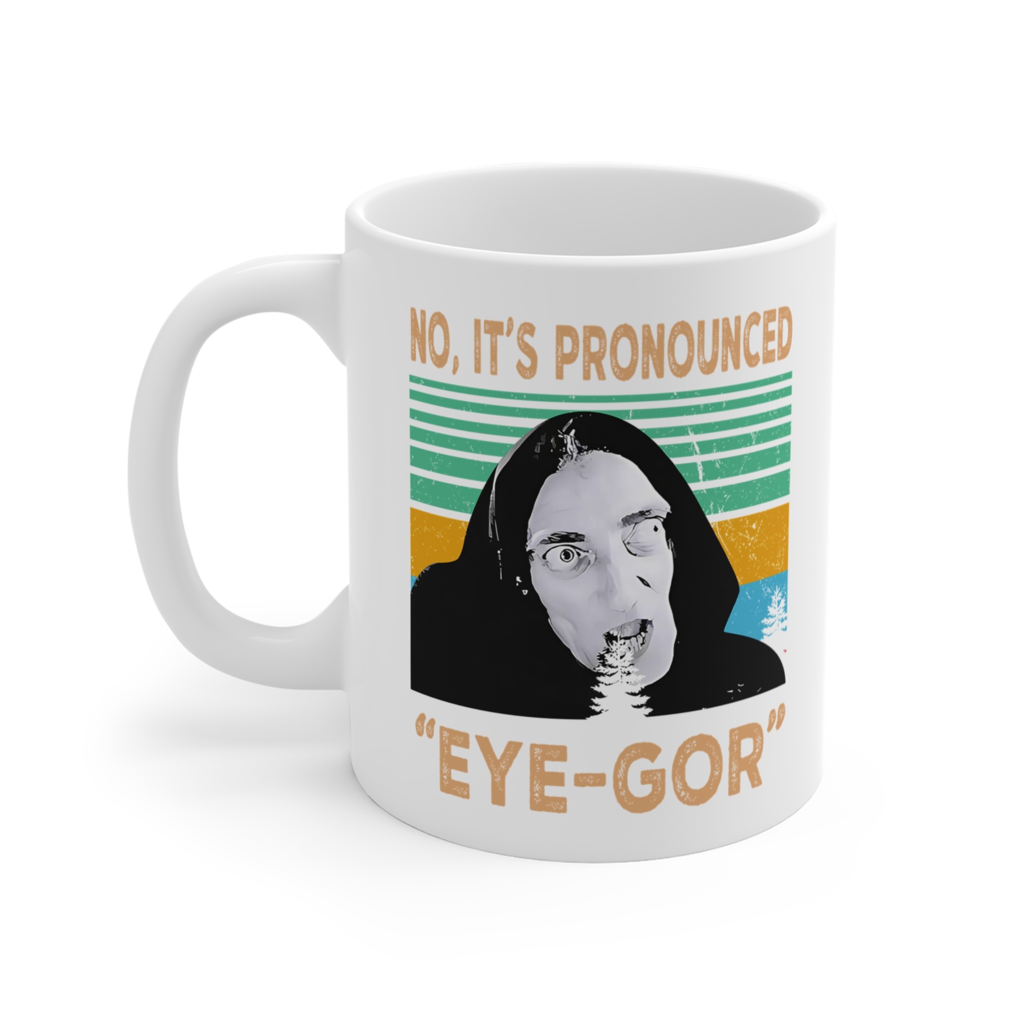 Young Frankenstein It’s Pronounced Eye Gor Mug Young Frankenstein It’s Pronounced Eye Gor Mug
