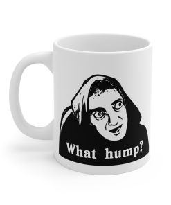 Young Frankenstein What Hump Mug Young Frankenstein What Hump Mug