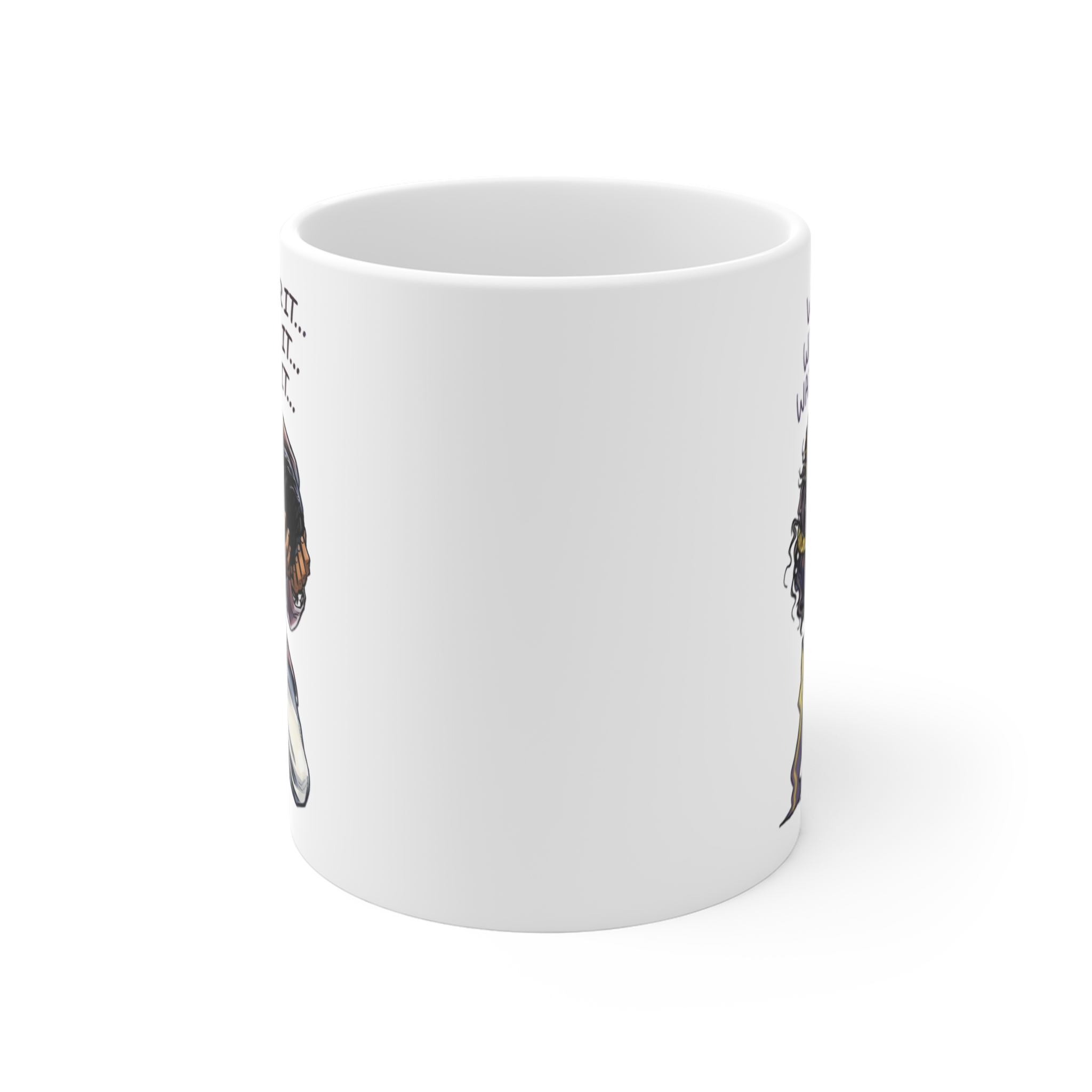 Wait For Me Wait It Mug Wait For Me Wait It Mug