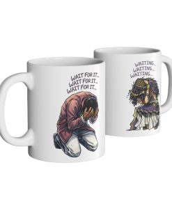 Wait For Me Wait It Mug Wait For Me Wait It Mug